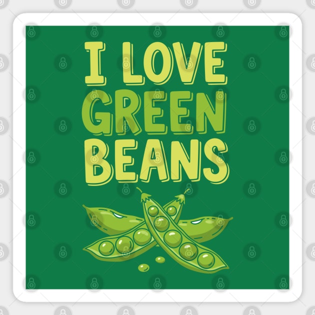 I Love Green Beans Magnet by enrynz